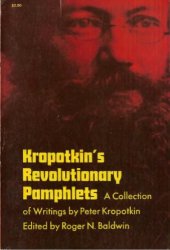 book Kropotkin’s Revolutionary Pamphlets : A Collection of Writings by Peter Kropotkin Edited by Roger N. Baldwin