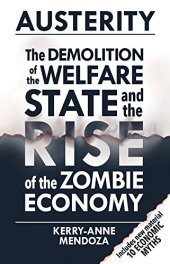 book Austerity: The Demolition of the Welfare State and the Rise of the Zombie Economy