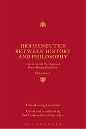 book Hermeneutics between History and Philosophy: The Selected Writings of Hans-Georg Gadamer: Volume I