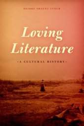 book Loving Literature: A Cultural History