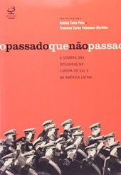 book O passado que não passa: A sombra das ditaduras na Europa do Sul e na América Latina