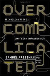 book Overcomplicated: Technology at the Limits of Comprehension