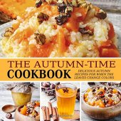 book The Autumn-Time Cookbook: Delicious Autumn Recipes for when the Leaves Change Colors