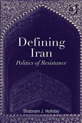 book Defining Iran: Politics of Resistance