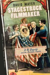 book Stagestruck Filmmaker: D. W. Griffith and the American Theatre