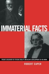 book Immaterial Facts: Freud’s Discovery of Psychic Reality and Klein’s Development of His Work