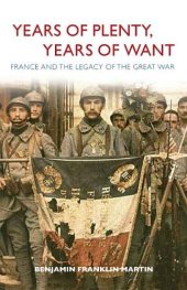 book Years of Plenty, Years of Want: France and the Legacy of the Great War