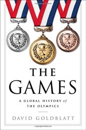 book The Games: A Global History of the Olympics