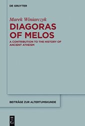 book Diagoras of Melos: A Contribution to the History of Ancient Atheism