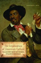 book The Creolization of American Culture: William Sidney Mount and the Roots of Blackface Minstrelsy