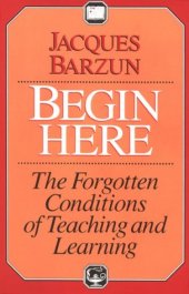 book Begin Here: The Forgotten Conditions of Teaching and Learning