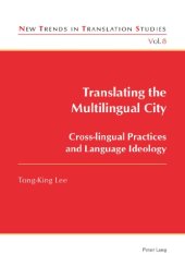 book Translating the Multilingual City: Cross-lingual Practices and Language Ideology