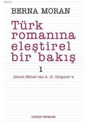 book Türk Romanına Eleştirel Bir Bakış 1: Ahmet Mithat’tan Ahmet Hamdi Tanpınar’a