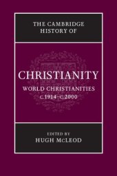 book The Cambridge History of Christianity, Volume 9: World Christianities c.1914-c.2000