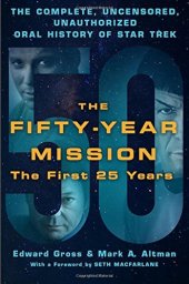 book The Fifty-Year Mission: The Complete, Uncensored, Unauthorized Oral History of Star Trek: The First 25 Years