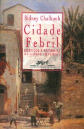 book Cidade febril: Corticos e epidemias na corte imperial (Portuguese Edition)