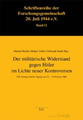 book Der militärische Widerstand gegen Hitler im Lichte neuer Kontroversen (XXI. Königswinterer Tagung vom 22.–24.Februar 2008)