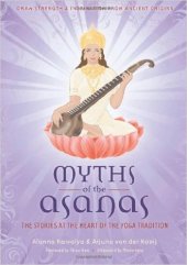 book Myths of the Asanas: The Stories at the Heart of the Yoga Tradition