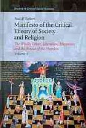 book Manifesto of the critical theory of society and religion : the wholly other, liberation, happiness and the rescue of the hopeless