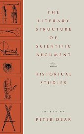 book The Literary Structure of Scientific Argument: Historical Studies