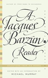 book A Jacques Barzun Reader: Selections from His Works