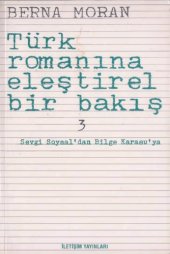 book Türk Romanına Eleştirel Bir Bakış 3: Sevgi Soysal’dan Bilge Karasu’ya