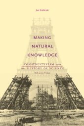 book Making Natural Knowledge: Constructivism and the History of Science, with a new Preface