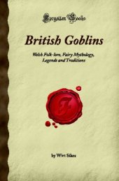 book British Goblins: Welsh Folk-lore, Fairy Mythology, Legends and Traditions