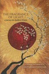 book The Fragrance of Light: A Journey Into Buddhist Wisdom