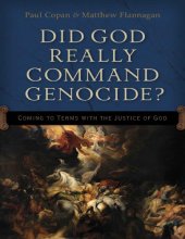 book Did God Really Command Genocide?: Coming to Terms with the Justice of God