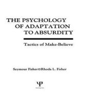 book The Psychology of Adaptation to Absurdity: Tactics of Make-Believe