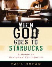 book When God Goes to Starbucks: A Guide to Everyday Apologetics