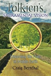 book Tolkien’s Sacramental Vision: Discerning the Holy in Middle Earth