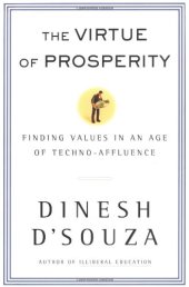 book The Virtue of Prosperity : Finding Values In An Age Of Techno-Affluence