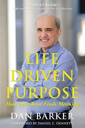 book Life Driven Purpose: How an Atheist Finds Meaning