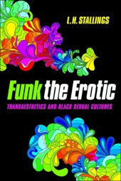 book Funk the erotic : transaesthetics and black sexual cultures