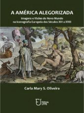 book A América alegorizada: imagens e visões do Novo Mundo na iconografia europeia dos séculos XVI a XVIII