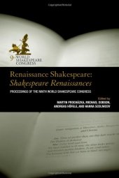 book Renaissance Shakespeare: Shakespeare Renaissances: Proceedings of the Ninth World Shakespeare Congress