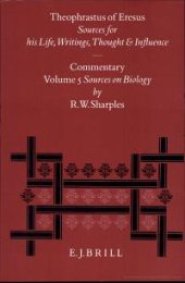 book Theophrastus of Eresus. Sources for His Life, Writings Thought, and Influence: Commentary, Volume 5: Sources on Biology (Human Physiology, Living Creatures, Botany: Texts 328-435)