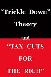 book "Trickle Down Theory" and "Tax Cuts for the Rich"