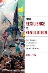 book From Resilience to Revolution: How Foreign Interventions Destabilize the Middle East