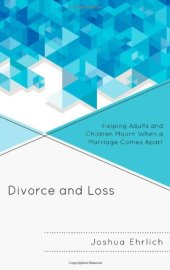 book Divorce and Loss: Helping Adults and Children Mourn When a Marriage Comes Apart