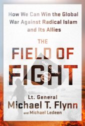 book The Field of Fight How We Can Win the Global War Against Radical Islam and Its Allies