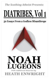 book The Scathing Atheist Presents: Diatribes, Vol. 1—50 Essays From a Godless Misanthrope