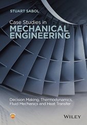 book Case Studies in Mechanical Engineering: Decision Making, Thermodynamics, Fluid Mechanics and Heat Transfer