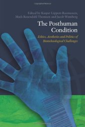 book The Posthuman Condition: Ethics, Aesthetics and Politics of Biotechnological Challenges