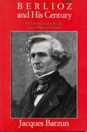 book Berlioz and His Century: An Introduction to the Age of Romanticism