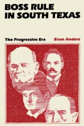 book Boss Rule in South Texas: The Progressive Era