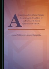 book A Linguistic Analysis of Some Problems of Arabic-English Translation of Legal Texts, with Special Reference to Contracts