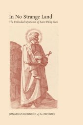 book In No Strange Land: The Embodied Mysticism of Saint Philip Neri